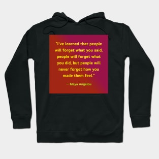 Quotes By Famous People - Maya Angelou Hoodie